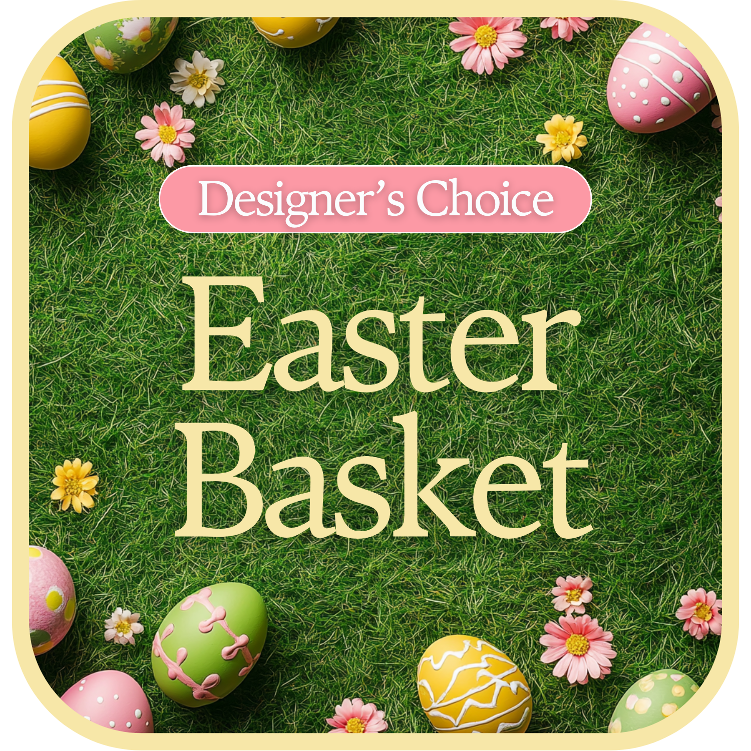 Designer’s Choice Easter Basket