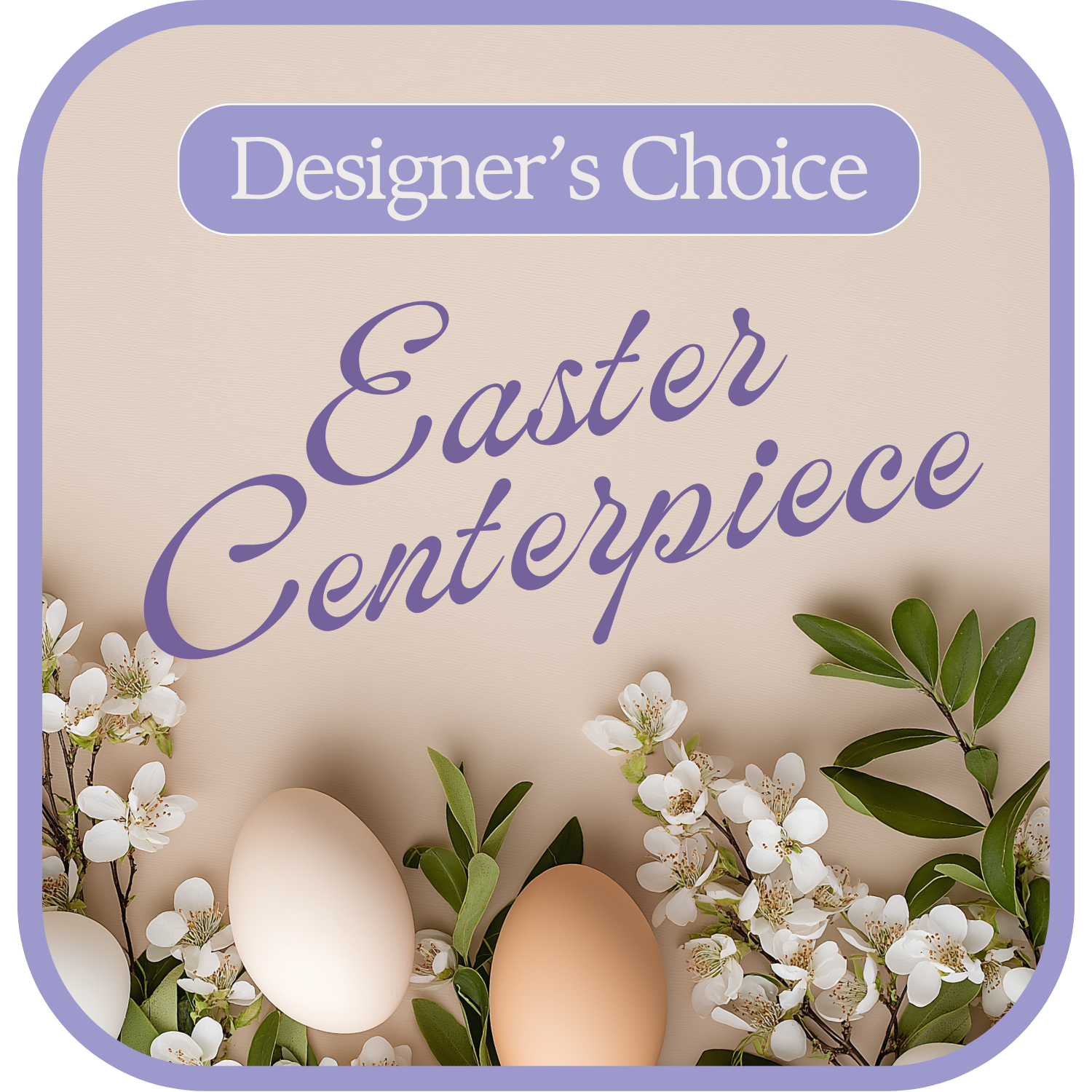 Designer’s Choice Easter Centerpiece