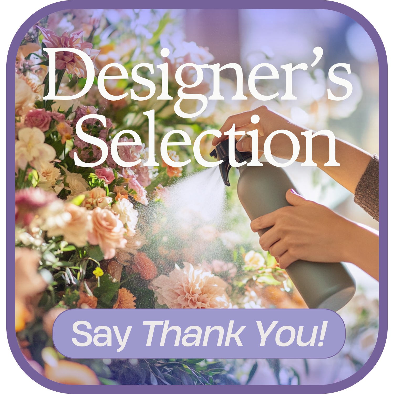 Designer’s Choice to Say Thank You